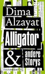 Dima Alzayat: Alligator und andere Storys, Buch