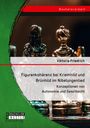 Viktoria Friedrich: Figurenkohärenz bei Kriemhild und Brünhild im Nibelungenlied. Konzeptionen von Autonomie und Geschlecht, Buch