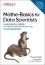 Thomas Nield: Mathe-Basics für Data Scientists, Buch