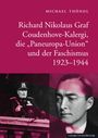 Michael Thöndl: Richard Nikolaus Graf Coudenhove-Kalergi, die "Paneuropa-Union" und der Faschismus 1923-1944, Buch