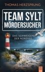Thomas Herzsprung: TEAM SYLT - MÖRDERSUCHER: Das Schweigen der Nordsee, Buch