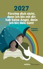 "2027. Fürchte dich nicht, denn ich bin mit dir; hab keine Angst, denn ich bin dein Gott! Kalendertagebuch."  
Illustration: Zwei Personen unter einem Regenschirm vor einem Regenbogen.