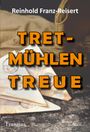 Reinhold Franz-Reisert: TRETmühlen Treue, Buch