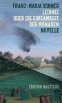 "FRANZ-MARIA SONNER. LEIBNIZ ODER DIE EINSAMKEIT DER MONADEN. NOVELLE. EDITION NAUTILUS. Illustration von einem Park."