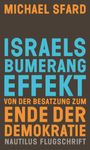Michael Sfard: Israels Bumerangeffekt. Von der Besatzung zum Ende der Demokratie, Buch