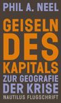„Phil A. Neel: Geiseln des Kapitals zur Geografie der Krise. Nautilus Flugschrift“-Cover in Orange und Lila auf Dunkelbraun.