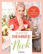 Désirée Nick: Bockwurst & Champagner - Zu Gast bei Désirée Nick, Buch