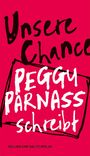 Peggy Sophie Parnass: Unsere Chance. Peggy Parnass schreibt, Buch