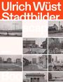 Matthias Flügge: Ulrich Wüst, Stadtbilder | Cityscapes, Buch