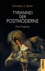 Christian J. Zeller: Tyrannei der Postmoderne, Buch