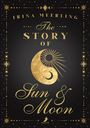 Irina Meerling: The Story of Sun and Moon, Buch