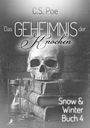 "C.S. Poe, Das Geheimnis der Knochen, Snow & Winter Buch 4." Ein Totenkopf auf alten Büchern, daneben eine Sanduhr.