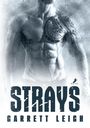 "STRAYS" und "GARRETT LEIGH" erscheinen in großen Buchstaben. Ein muskulöser, tätowierter Oberkörper füllt den Hintergrund.