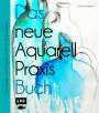 Anita Hörskens: Das neue Aquarell-Praxis-Buch, Buch
