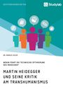 Markus Zizler: Martin Heidegger und seine Kritik am Transhumanismus. Wohin führt die technische Optimierung des Menschen?, Buch