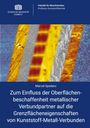 Marcel Spadaro: Zum Einfluss der Oberflächenbeschaffenheit metallischer Verbundpartner auf die Grenzflächeneigenschaften von Kunststoff-Metall-Verbunden, Buch