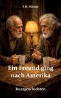 Titel: “Ein Freund ging nach Amerika.” Autorenname: “F.H. Hütner.” Zwei ältere Männer mit Tassen, warme Lichtstimmung.
