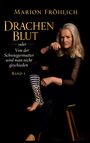Marion Fröhlich: Drachenblut oder Von der Schwiegermutter wird man nicht geschieden, Buch
