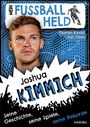 Florian Kinast: Mein Fußballheld Joshua Kimmich - Seine Geschichte, seine Spiele, seine Rekorde, Buch