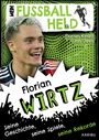 Florian Kinast: Mein Fußballheld Florian Wirtz - Seine Geschichte, seine Spiele, seine Rekorde, Buch