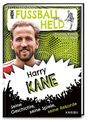 Florian Kinast: Mein Fußballheld Harry Kane - Seine Geschichte, seine Spiele, seine Rekorde, Buch