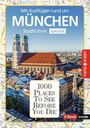 "Mit Ausflügen rund um München; Stadtführer spezial; 1000 Places To See Before You Die. Bild der Münchner Frauenkirche."