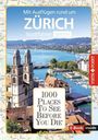"Mit Ausflügen rund um Zürich. Stadtführer spezial. 1000 Places To See Before You Die®. E-Book inside." Sicht auf Zürich.