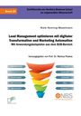 Niels Henning Weselmann: Lead Management optimieren mit digitaler Transformation und Marketing Automation. Mit Anwendungsbeispielen aus dem B2B-Bereich, Buch