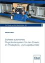Markus Lieret: Sicheres autonomes Flugrobotersystem für den Einsatz im Produktions- und Logistikumfeld, Buch