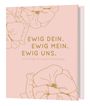 „Ewig Dein. Ewig Mein. Ewig Uns.“ darunter „Erinnerungen an unsere Hochzeitstage“. Rosa Cover mit goldenen Blumenzeichnungen.