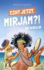 Susanne Ospelkaus: Echt jetzt, Mirjam?! Die Rebellin, Buch