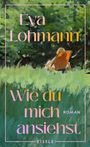 Eva Lohmann: Wie du mich ansiehst, Buch