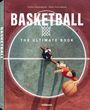 "Basketball: The Ultimate Book" steht groß darüber. Zwei Spieler kämpfen um den Basketball auf einem Freiplatz.