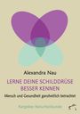 Alexandra Nau: Lerne deine Schilddrüse besser kennen, Buch