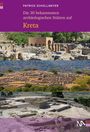 Patrick Schollmeyer: Die 30 bekanntesten archäologischen Stätten auf Kreta, Buch