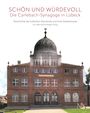 "Schön und würdevoll"- Die Carlebach-Synagoge in Lübeck, Buch