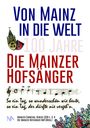 "Von Mainz in die Welt. 100 Jahre Die Mainzer Hofsänger. So ein Tag, so wunderschön wie heute, so ein Tag, der dürfte nie vergeh'n."