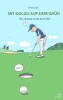 „Mit Golgo auf dem Grün“ von Sven Lenz. Ein Golfer zielt auf ein Loch, der Ball „Hihi!“. Illustration.