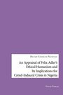 Hilary Chimezie Ngwoke, An Appraisal of Felix Adler’s Ethical Humanism and Its Implications for Creed-Induced Crisis in Nigeria.