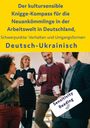 : Der kultursensible Knigge-Kompass für die Neuankömmlinge in der Arbeitswelt in Deutschland, Österreich und der Schweiz, Buch