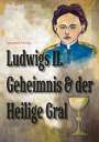 Antoinette Freling: Ludwigs Geheimnis und der Heilige Gral, Buch