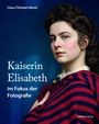 Christian Niesel: Kaiserin Elisabeth im Fokus der Fotografie, Buch