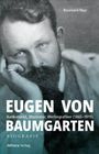 Text: Rosemarie Mayr; Eugen von Baumgarten; Biografie; Allitera Verlag. Schwarz-weiß Portrait eines Mannes.