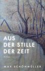 "AUS DER STILLE DER ZEIT" Roman von Max Schönmüller. Herbstliche Landschaft mit Bäumen, sanfte Farben.