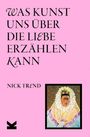 Nick Trend: Was Kunst uns über die Liebe erzählen kann, Buch