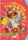Peter Platel: Collage Fantastique!, Buch