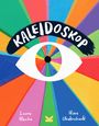 „KALEIDOSKOP“ steht über einem stilisierten Auge mit regenbogenfarbigem Hintergrund. Autoren: Laura Mucha, Nina Chakrabarti.