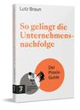 Lutz Braun: So gelingt die Unternehmensnachfolge, Buch