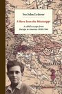 Ivo John Lederer: "I Have Seen the Mississippi" - Flucht eines Kindes von Europa nach Amerika 1938-1944. Hintergrund: Landkarte.