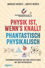 Marcus Weber: Physik ist, wenn's knallt | Phantastisch physikalisch: 2 Bücher in einem, Buch